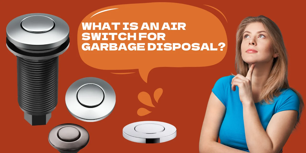 What Is An Air Switch For Garbage Disposal.webp